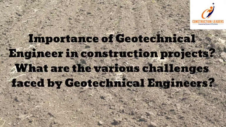 Importance of Geotechnical Engineer in construction projects? What are various challenges faced by Geotechnical Engineers?
