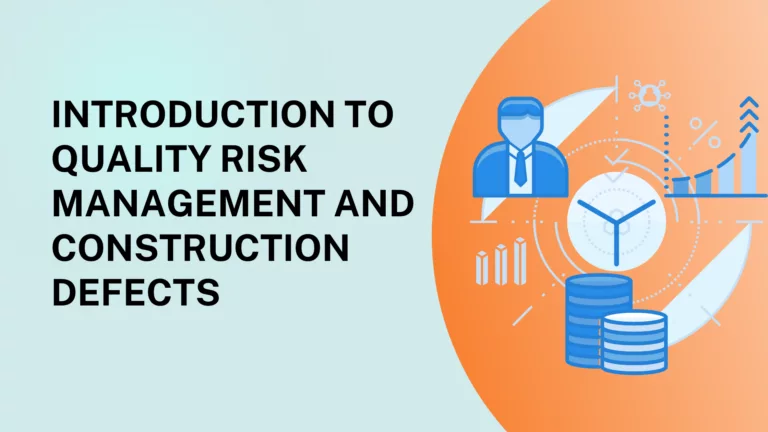 INTRODUCTION TO QUALITY RISK MANAGEMENT AND CONSTRUCTION DEFECTS