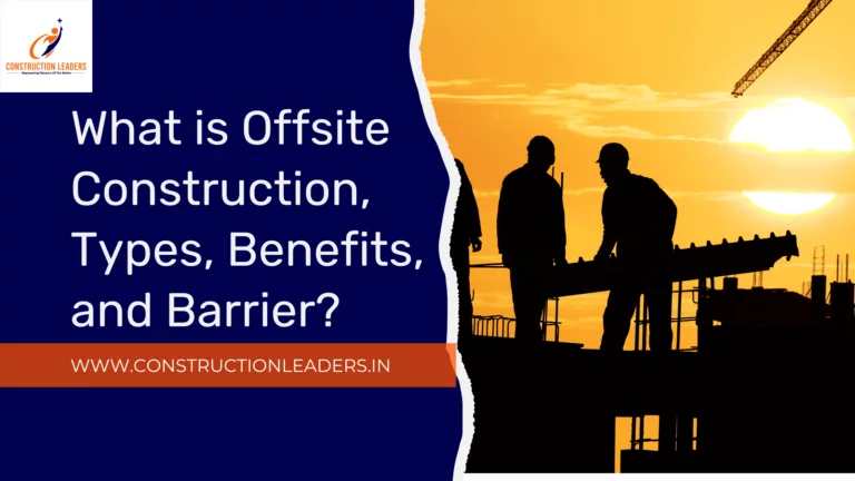 What is Offsite Construction, Types, Benefits, and Barrier?